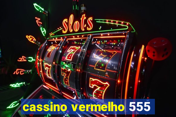 cassino vermelho 555